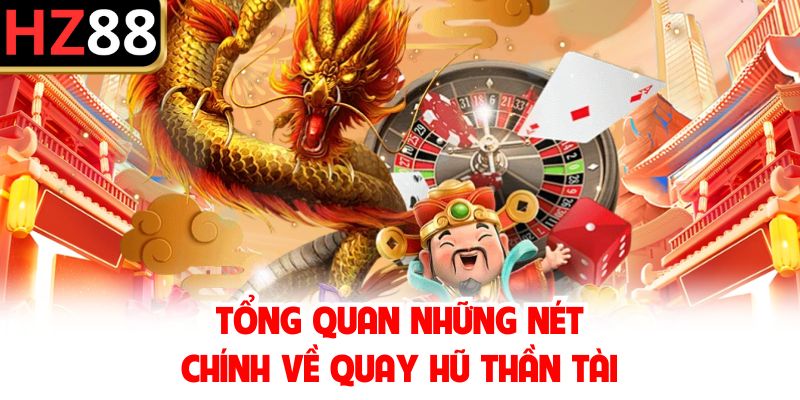 Tổng quan những nét chính về quay hũ thần tài